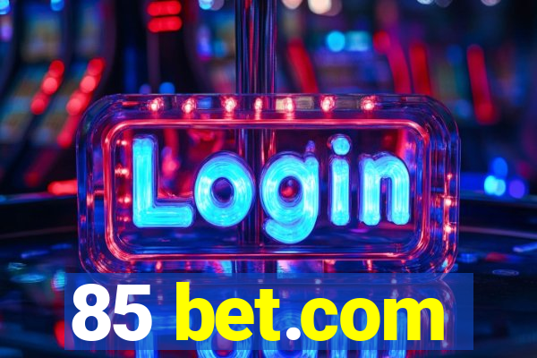 85 bet.com